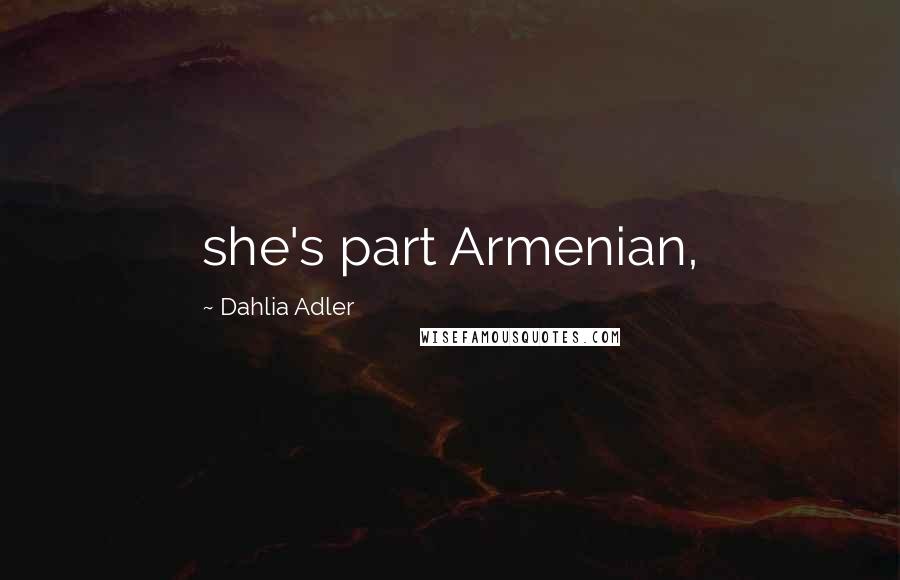 Dahlia Adler Quotes: she's part Armenian,