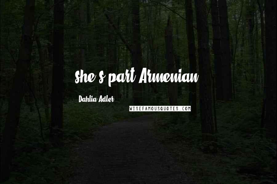 Dahlia Adler Quotes: she's part Armenian,