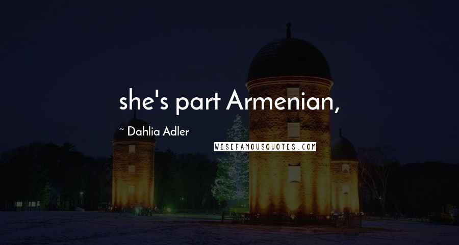 Dahlia Adler Quotes: she's part Armenian,