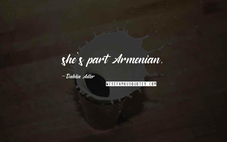 Dahlia Adler Quotes: she's part Armenian,