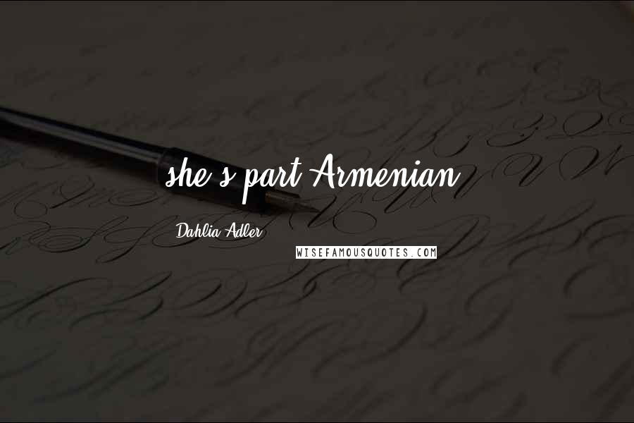 Dahlia Adler Quotes: she's part Armenian,