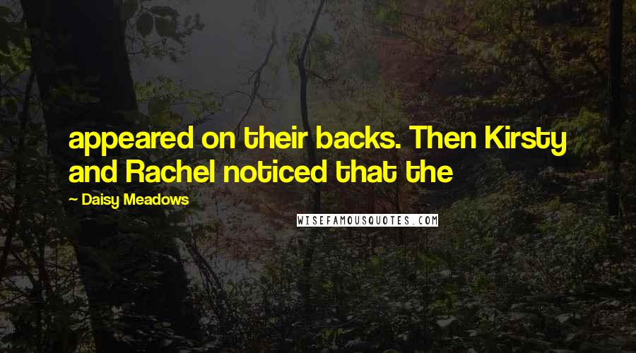 Daisy Meadows Quotes: appeared on their backs. Then Kirsty and Rachel noticed that the