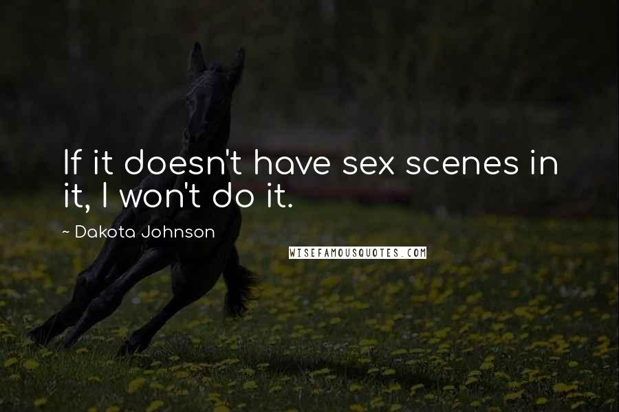 Dakota Johnson Quotes: If it doesn't have sex scenes in it, I won't do it.