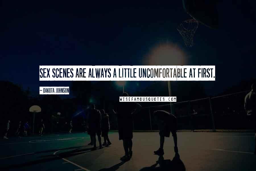 Dakota Johnson Quotes: Sex scenes are always a little uncomfortable at first.