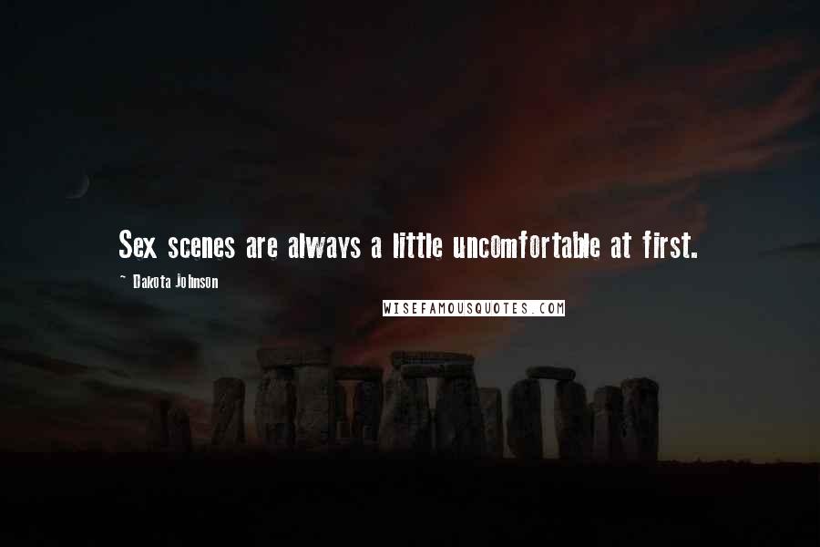 Dakota Johnson Quotes: Sex scenes are always a little uncomfortable at first.