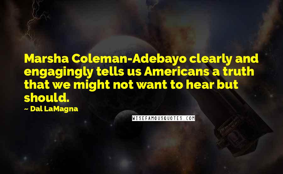 Dal LaMagna Quotes: Marsha Coleman-Adebayo clearly and engagingly tells us Americans a truth that we might not want to hear but should.