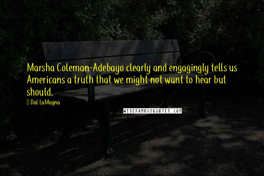 Dal LaMagna Quotes: Marsha Coleman-Adebayo clearly and engagingly tells us Americans a truth that we might not want to hear but should.