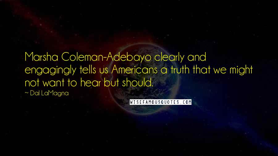 Dal LaMagna Quotes: Marsha Coleman-Adebayo clearly and engagingly tells us Americans a truth that we might not want to hear but should.