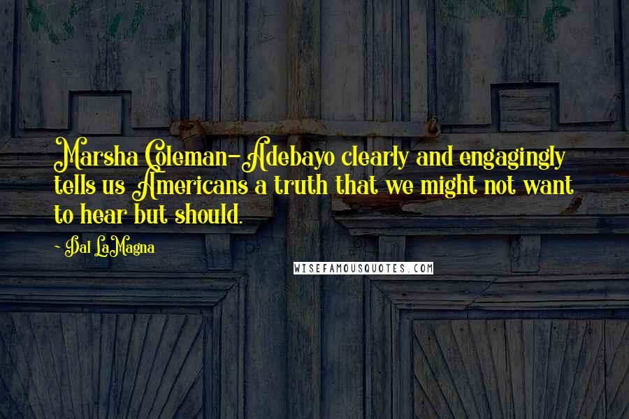 Dal LaMagna Quotes: Marsha Coleman-Adebayo clearly and engagingly tells us Americans a truth that we might not want to hear but should.