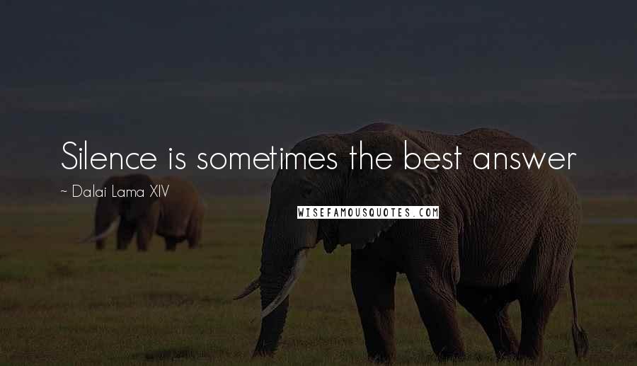 Dalai Lama XIV Quotes: Silence is sometimes the best answer