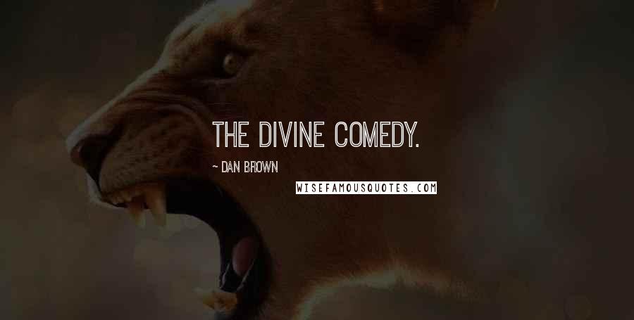 Dan Brown Quotes: The Divine Comedy.
