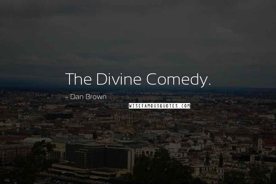 Dan Brown Quotes: The Divine Comedy.