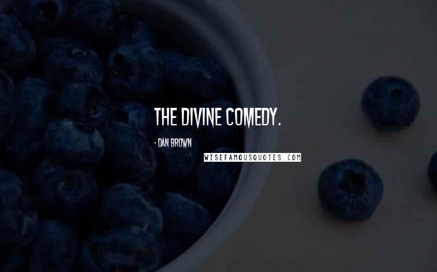 Dan Brown Quotes: The Divine Comedy.