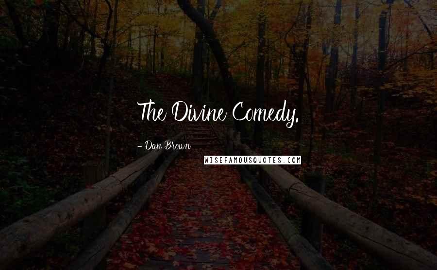 Dan Brown Quotes: The Divine Comedy.