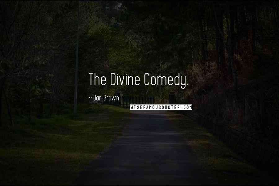 Dan Brown Quotes: The Divine Comedy.