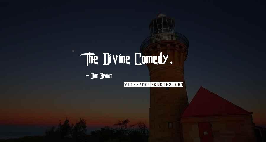 Dan Brown Quotes: The Divine Comedy.