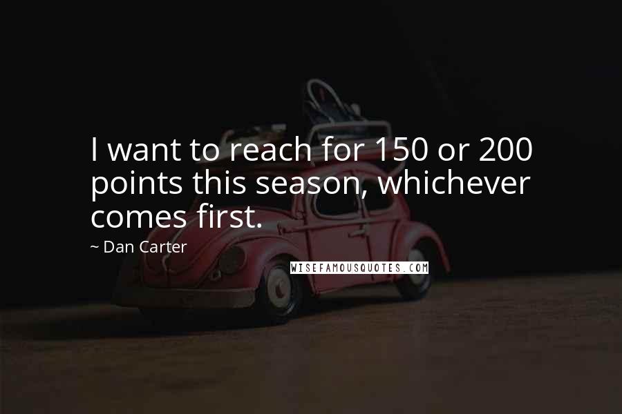 Dan Carter Quotes: I want to reach for 150 or 200 points this season, whichever comes first.