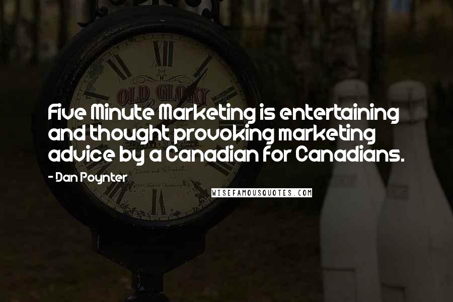 Dan Poynter Quotes: Five Minute Marketing is entertaining and thought provoking marketing advice by a Canadian for Canadians.