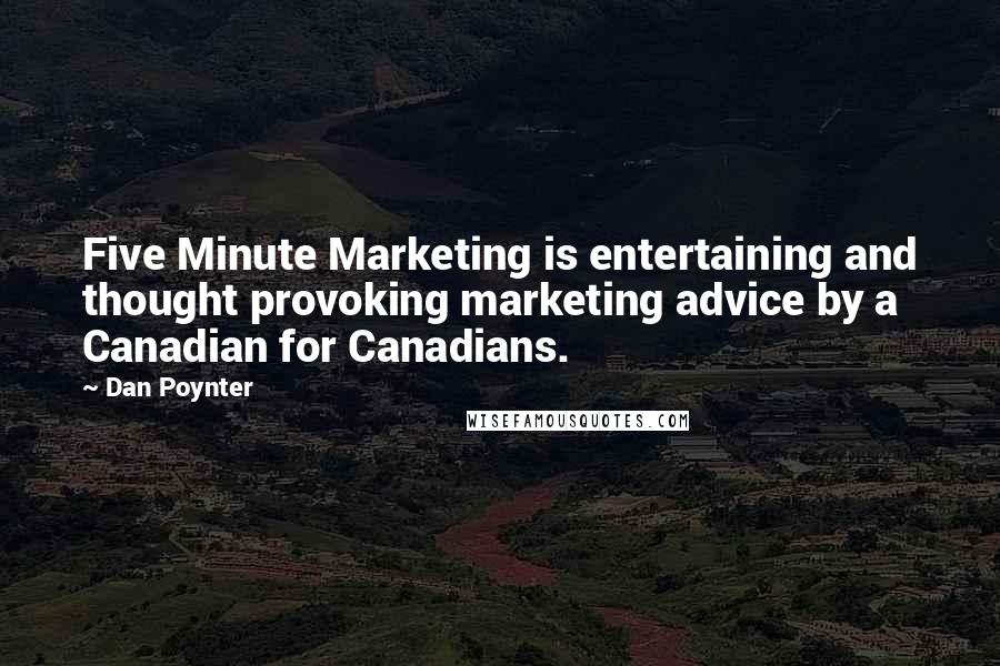 Dan Poynter Quotes: Five Minute Marketing is entertaining and thought provoking marketing advice by a Canadian for Canadians.