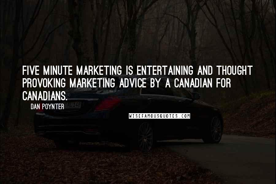 Dan Poynter Quotes: Five Minute Marketing is entertaining and thought provoking marketing advice by a Canadian for Canadians.