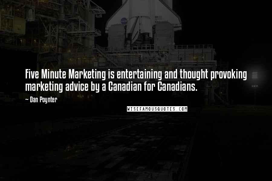 Dan Poynter Quotes: Five Minute Marketing is entertaining and thought provoking marketing advice by a Canadian for Canadians.
