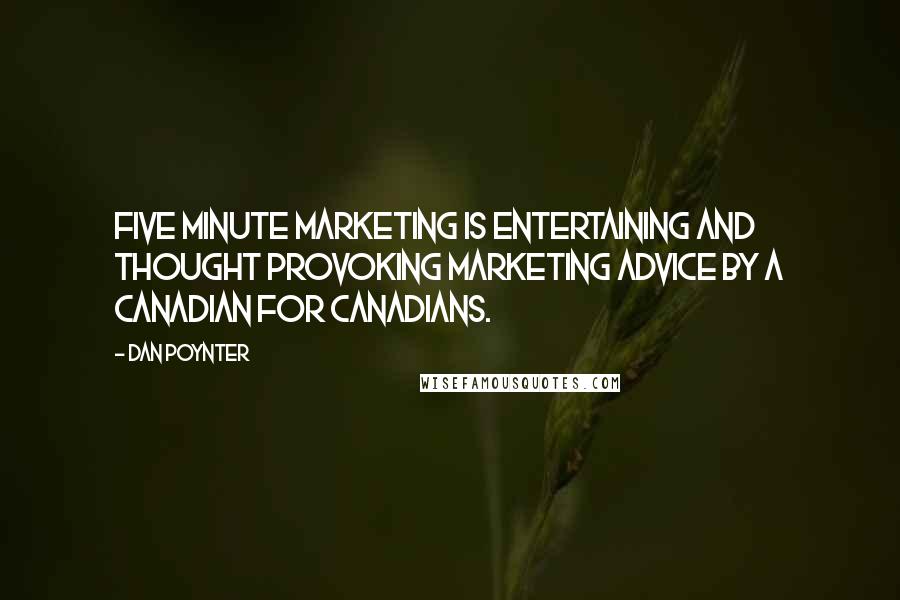 Dan Poynter Quotes: Five Minute Marketing is entertaining and thought provoking marketing advice by a Canadian for Canadians.