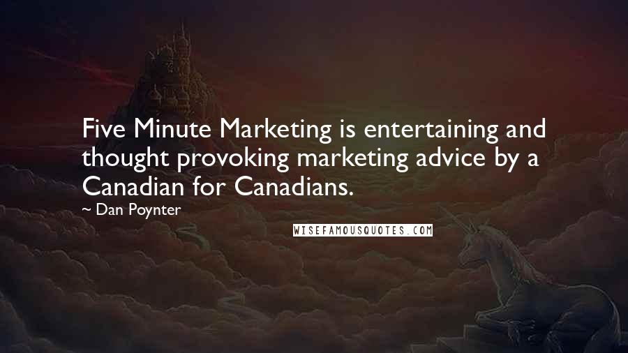 Dan Poynter Quotes: Five Minute Marketing is entertaining and thought provoking marketing advice by a Canadian for Canadians.