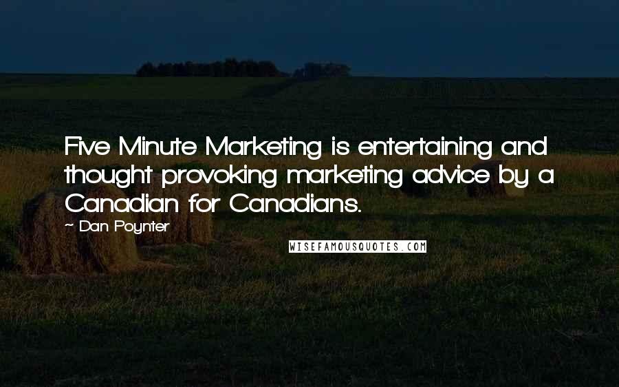 Dan Poynter Quotes: Five Minute Marketing is entertaining and thought provoking marketing advice by a Canadian for Canadians.