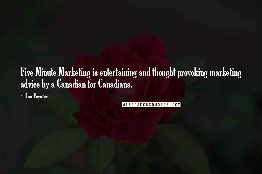 Dan Poynter Quotes: Five Minute Marketing is entertaining and thought provoking marketing advice by a Canadian for Canadians.