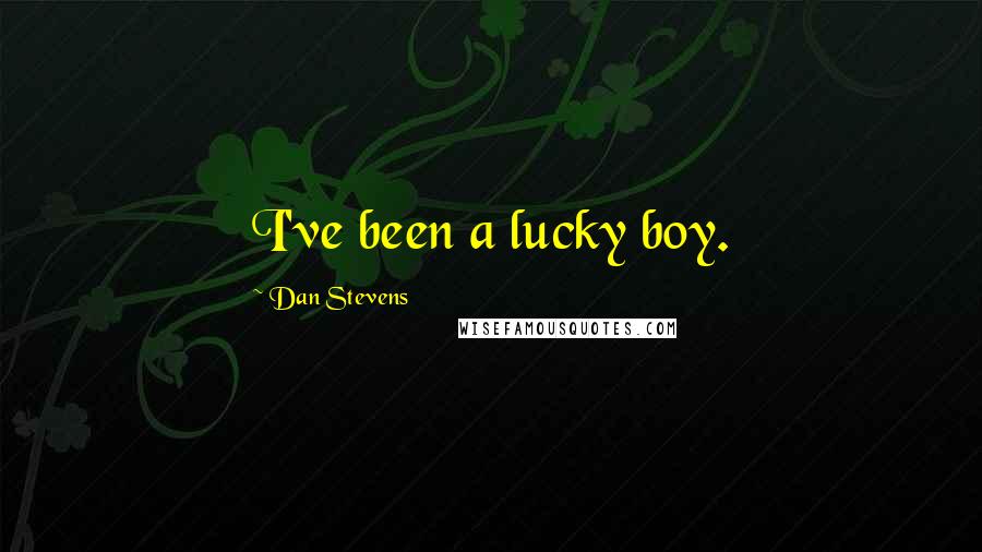 Dan Stevens Quotes: I've been a lucky boy.