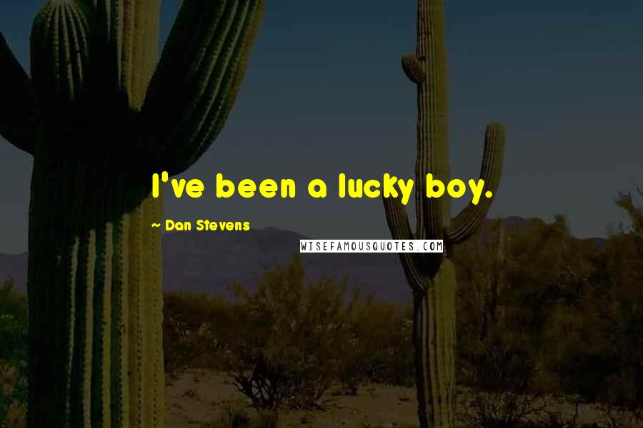 Dan Stevens Quotes: I've been a lucky boy.