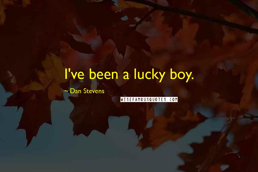 Dan Stevens Quotes: I've been a lucky boy.