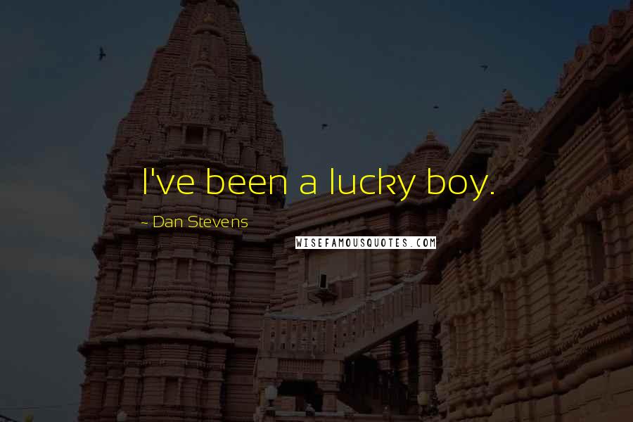 Dan Stevens Quotes: I've been a lucky boy.