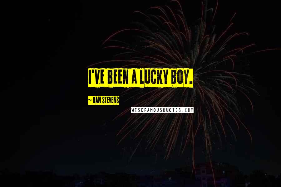 Dan Stevens Quotes: I've been a lucky boy.
