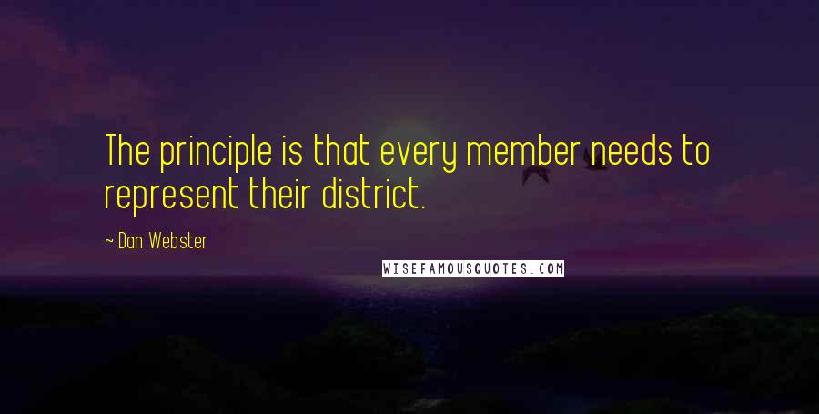 Dan Webster Quotes: The principle is that every member needs to represent their district.