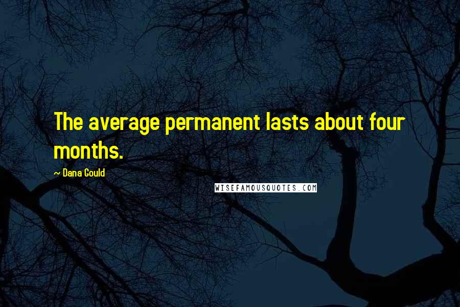 Dana Gould Quotes: The average permanent lasts about four months.