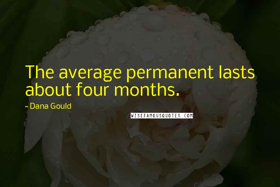 Dana Gould Quotes: The average permanent lasts about four months.