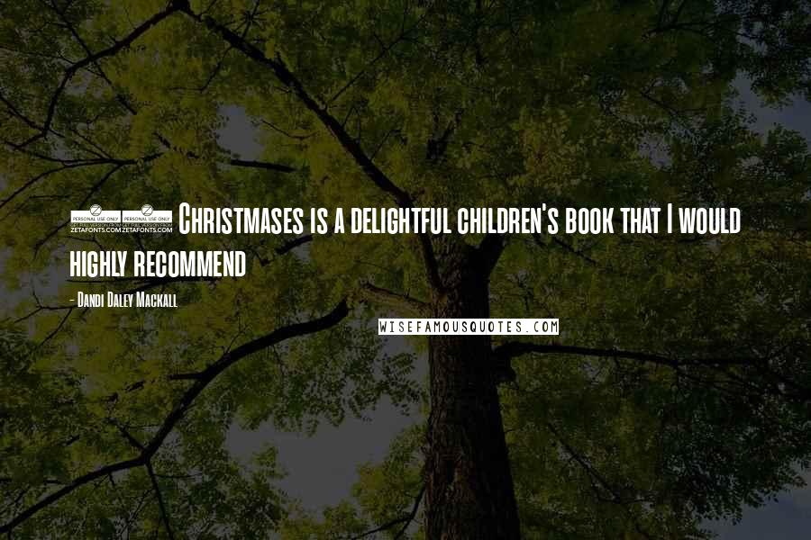 Dandi Daley Mackall Quotes: 17 Christmases is a delightful children's book that I would highly recommend