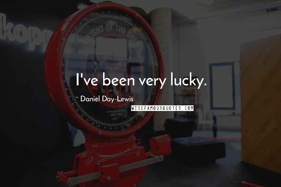 Daniel Day-Lewis Quotes: I've been very lucky.