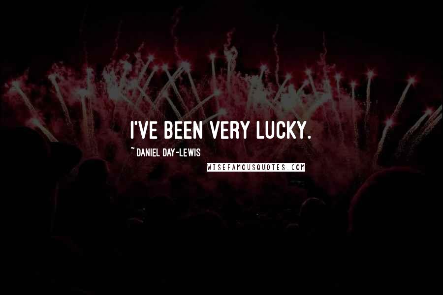 Daniel Day-Lewis Quotes: I've been very lucky.