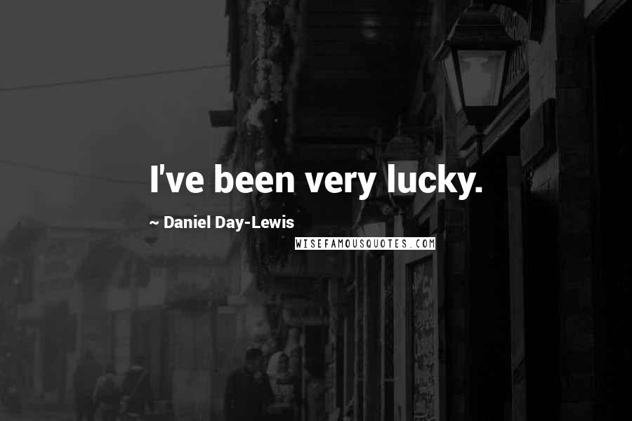 Daniel Day-Lewis Quotes: I've been very lucky.