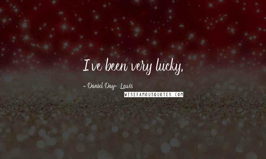 Daniel Day-Lewis Quotes: I've been very lucky.