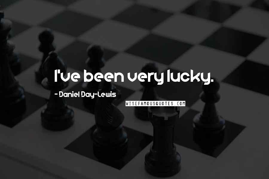 Daniel Day-Lewis Quotes: I've been very lucky.