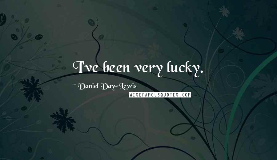 Daniel Day-Lewis Quotes: I've been very lucky.