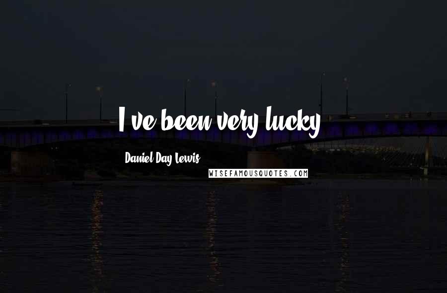 Daniel Day-Lewis Quotes: I've been very lucky.