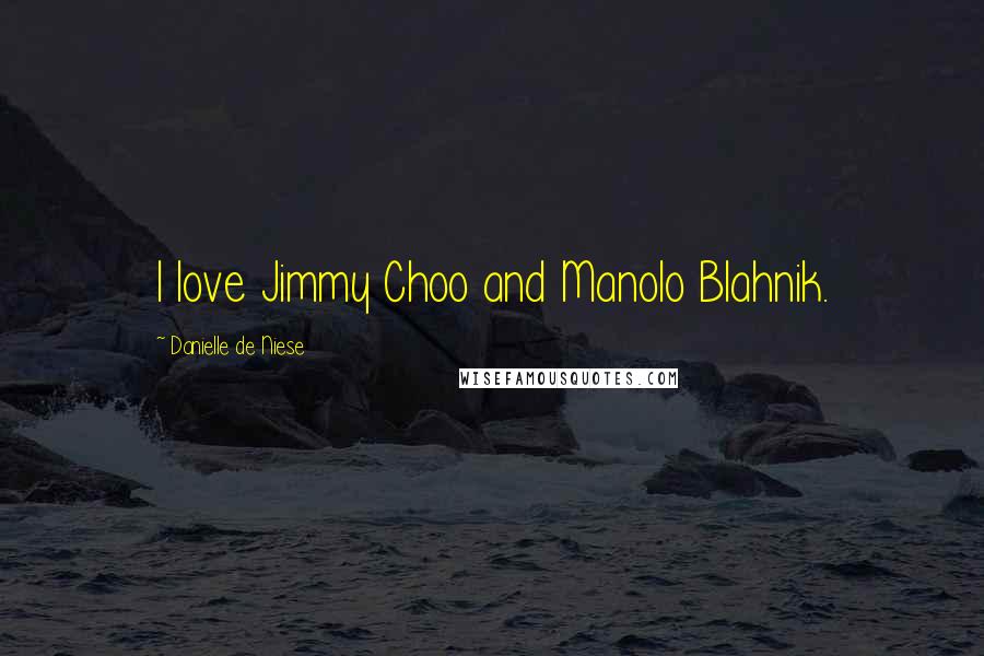 Danielle De Niese Quotes: I love Jimmy Choo and Manolo Blahnik.