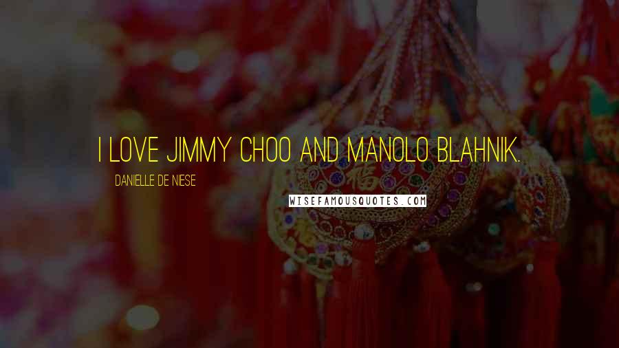 Danielle De Niese Quotes: I love Jimmy Choo and Manolo Blahnik.