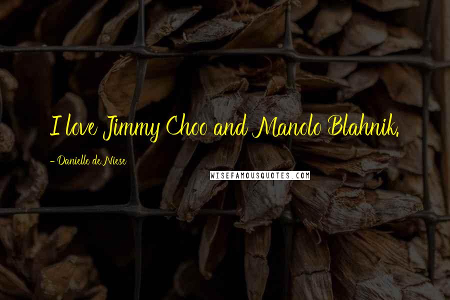 Danielle De Niese Quotes: I love Jimmy Choo and Manolo Blahnik.