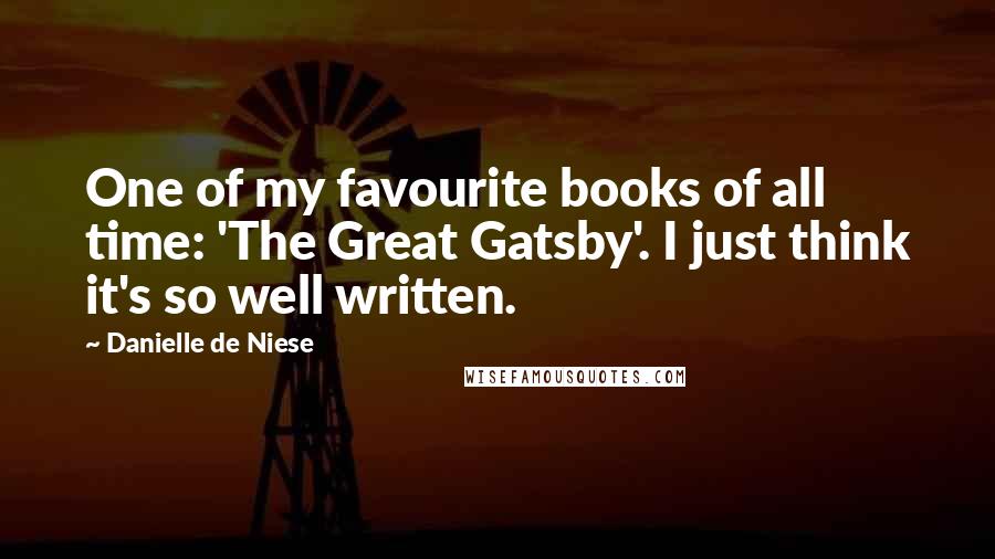 Danielle De Niese Quotes: One of my favourite books of all time: 'The Great Gatsby'. I just think it's so well written.