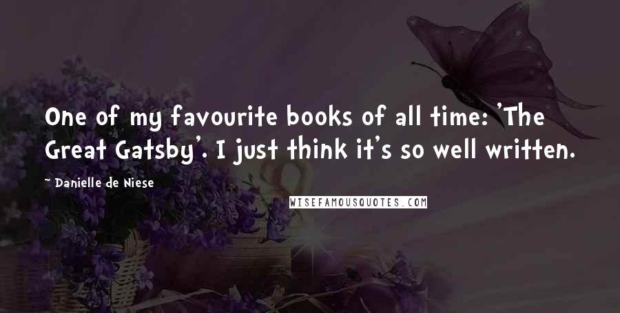 Danielle De Niese Quotes: One of my favourite books of all time: 'The Great Gatsby'. I just think it's so well written.